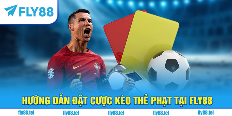 Kèo Thẻ Phạt Là Gì? Hướng Dẫn Chơi Kèo Thẻ Phạt Tại Fly88 Chuẩn 2025 2 Hướng dẫn đặt cược kèo thẻ phạt tại fly88